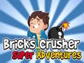 Игри Bricks Crusher Super Adventures