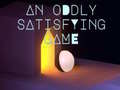 Игри An Oddly Satisfying Game