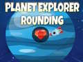 Игри Planet Explorer Rounding
