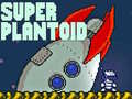 Игри Super Plantoid