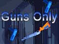 Игри Guns Only