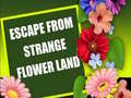 Игри Escape From Strange Flower Land