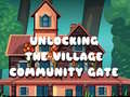Игри Unlocking the Village Community Gate