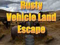 Игри Rusty Vehicle Land Escape 
