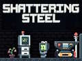 Игри Shattering Steel