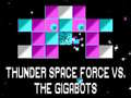 Игри Thunder Space Force vs The Gigabots
