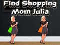 Игри Find Shopping Mom Julia