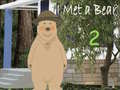 Игри I Met a Bear 2
