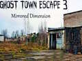 Игри Ghost Town Escape 3 Mirrored Dimension