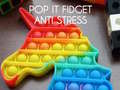 Игри Pop It Fidget : Anti Stress