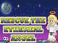 Игри Rescue The Ethereal Angel