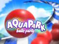 Игри Aquapark Balls Party