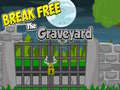 Игри Break Free The Graveyard