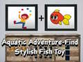 Игри Aquatic Adventure Find Stylish Fish Toy