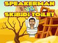 Игри Speakerman Vs Skibidi Toilet