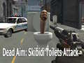 Игри Dead Aim: Skibidi Toilets Attack