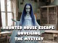 Игри Haunted House Escape: Unveiling the Mystery