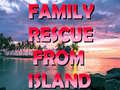 Игри Family Rescue From Island