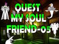 Игри Quest My Soul Friend 05