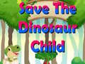 Игри Save The Dinosaur Child