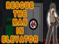 Игри Rescue The Man In Elevator