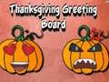 Игри Thanksgiving Greeting Board