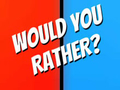 Игри Would You Rather?