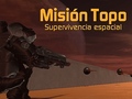 Игри Misión Topo: Supervivencia Espacial