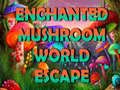 Игри Enchanted Mushroom World Escape