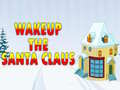 Игри Wakeup The Santa Claus