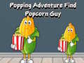 Игри Popping Adventure Find Popcorn Guy