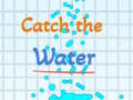 Игри Catch the water