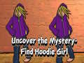 Игри Uncover the Mystery Find Hoodie Girl