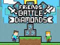 Игри Friends Battle Diamonds