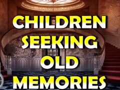 Игри Children Seeking Old Memories