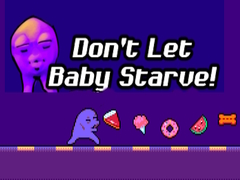 Игри Don't Let Baby Starve! 