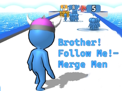 Игри Brother!Follow Me! - Merge Men