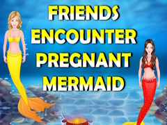 Игри Friends Encounter Pregnant Mermaid