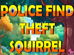 Игри Police Find Theft Squirrel