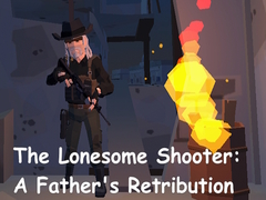 Игри The Lonesome Shooter: A Father's Retribution