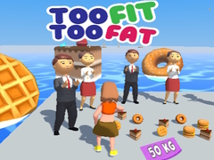 Игри Too Fit Too Fat