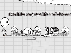 Игри Don't be angry with match man