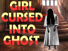 Игри Girl Cursed into Ghost