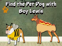 Игри Find the Pet Dog with Boy Lewis
