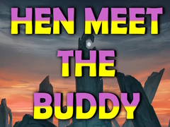 Игри Hen Meet the Buddy
