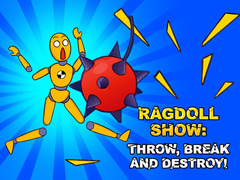Игри Ragdoll Show: Throw, Break and Destroy!