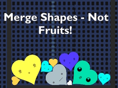 Игри Merge Shapes - Not Fruits!
