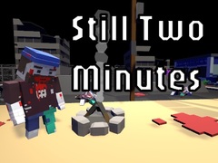 Игри Still Two Minutes