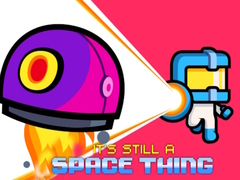 Игри It's still a Space Thing