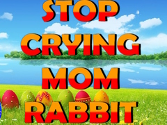 Игри Stop Crying Mom Rabbit